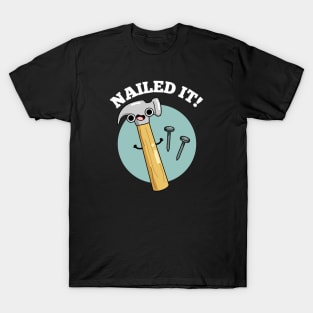 Nailed It Funny Tool Pun T-Shirt